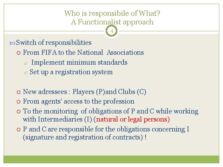 Who is responsibile of What? A Functionalist approach 4 Switch of responsibilities From FIFA