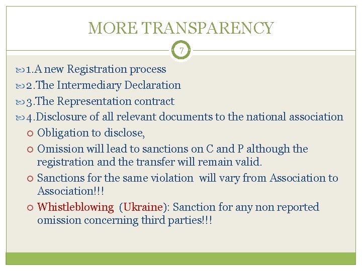 MORE TRANSPARENCY 7 1. A new Registration process 2. The Intermediary Declaration 3. The