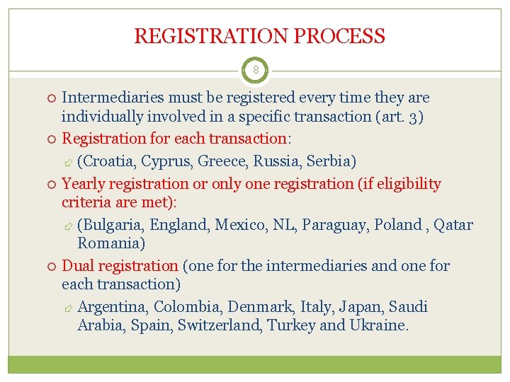 REGISTRATION PROCESS 8 Intermediaries must be registered every time they are individually involved in