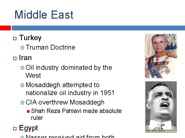 Middle East Turkey Truman Doctrine Iran Oil industry dominated by the West Mosaddegh attempted