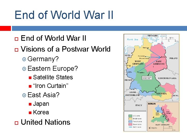 End of World War II Visions of a Postwar World Germany? Eastern Europe? Satellite