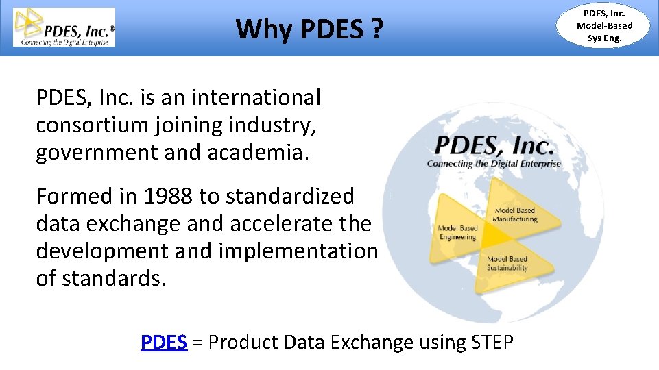 Why PDES ? PDES, Inc. is an international consortium joining industry, government and academia.