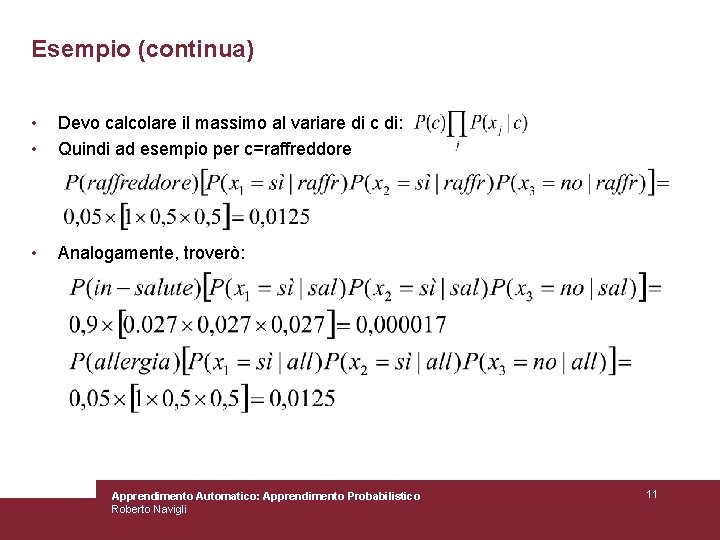 Esempio (continua) • • Devo calcolare il massimo al variare di c di: Quindi