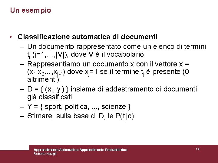 Un esempio • Classificazione automatica di documenti – Un documento rappresentato come un elenco