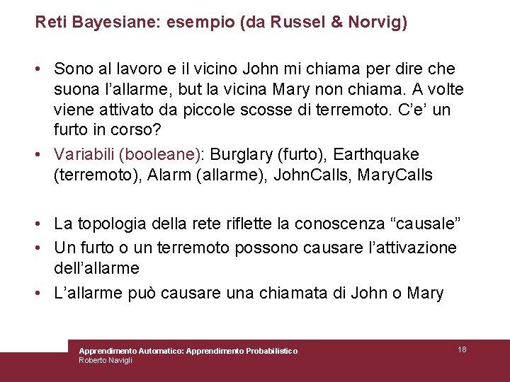 Reti Bayesiane: esempio (da Russel & Norvig) • Sono al lavoro e il vicino