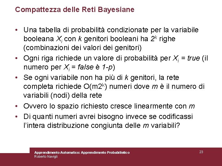 Compattezza delle Reti Bayesiane • Una tabella di probabilità condizionate per la variabile booleana