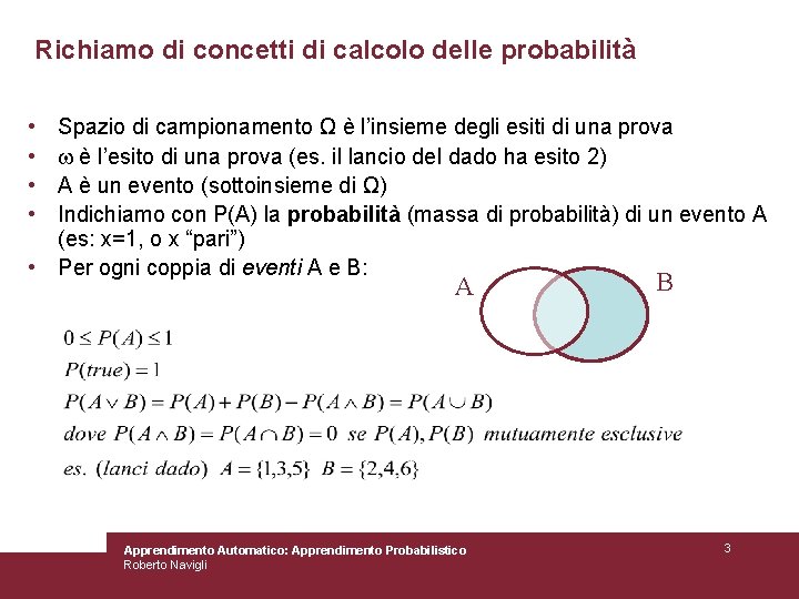 Richiamo di concetti di calcolo delle probabilità • • Spazio di campionamento Ω è