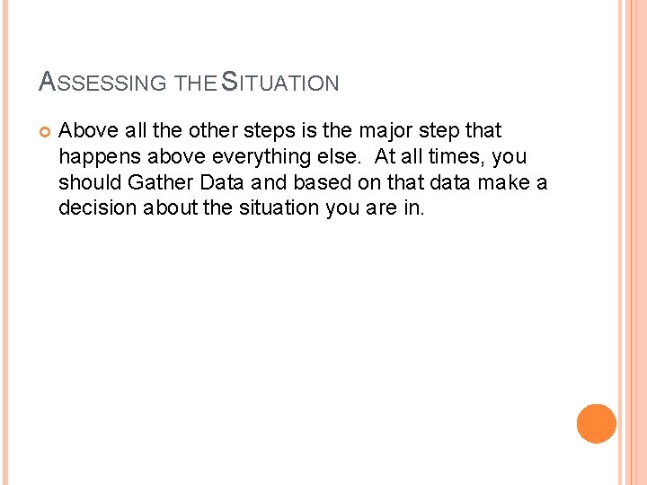 ASSESSING THE SITUATION Above all the other steps is the major step that happens