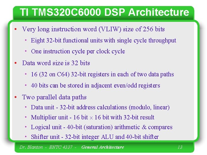 TI TMS 320 C 6000 DSP Architecture • Very long instruction word (VLIW) size