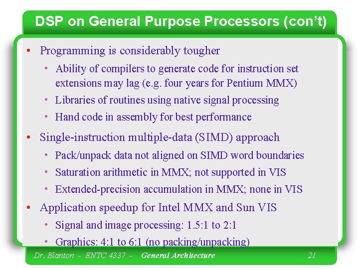 DSP on General Purpose Processors (con’t) • Programming is considerably tougher • Ability of