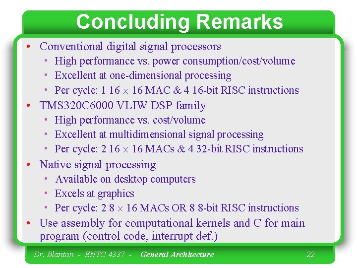 Concluding Remarks • Conventional digital signal processors • High performance vs. power consumption/cost/volume •