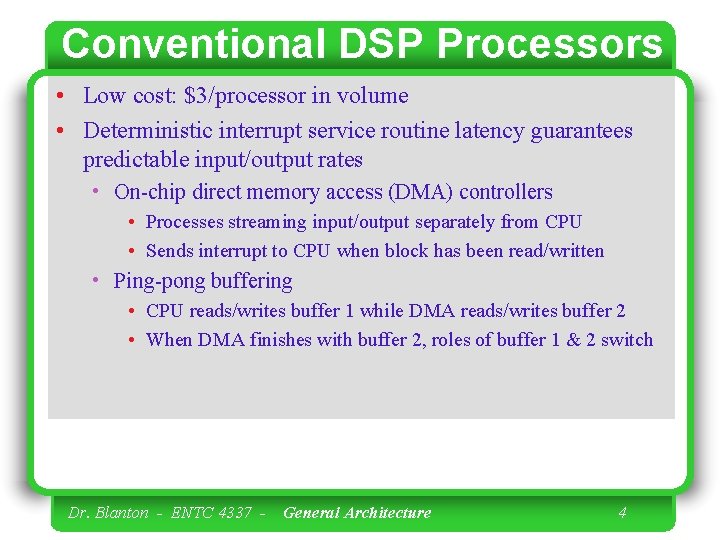 Conventional DSP Processors • Low cost: $3/processor in volume • Deterministic interrupt service routine