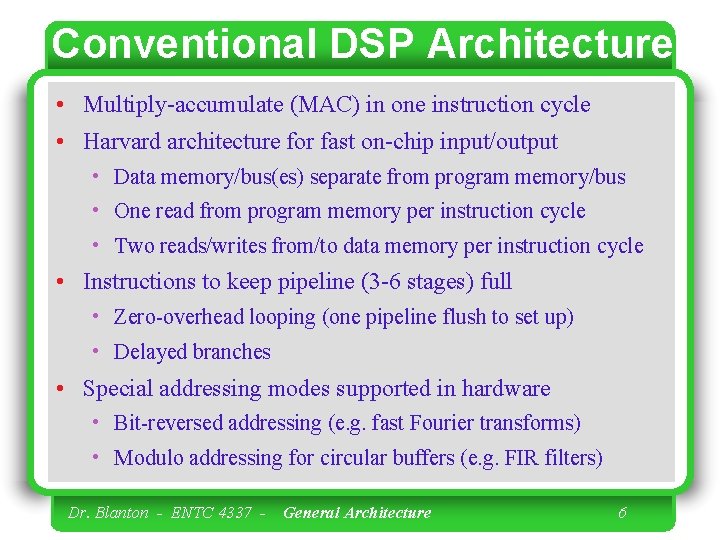 Conventional DSP Architecture • Multiply-accumulate (MAC) in one instruction cycle • Harvard architecture for