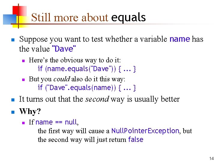Still more about equals n Suppose you want to test whether a variable name