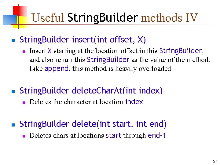 Useful String. Builder methods IV n String. Builder insert(int offset, X) n n String.