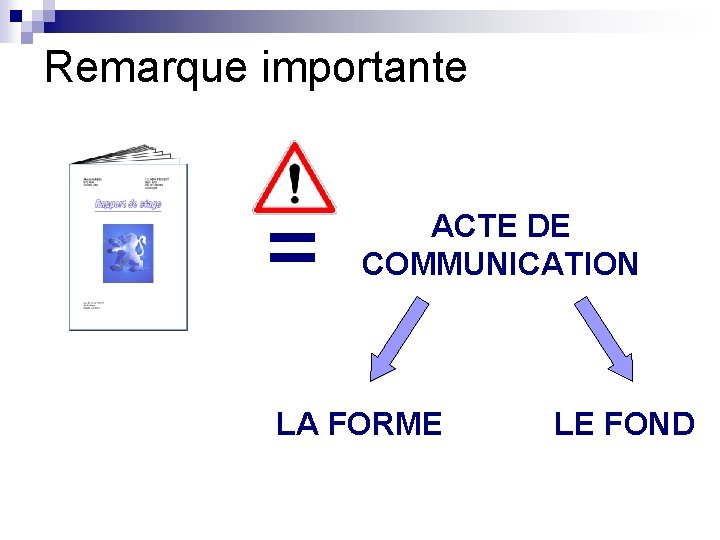 Remarque importante = ACTE DE COMMUNICATION LA FORME LE FOND 