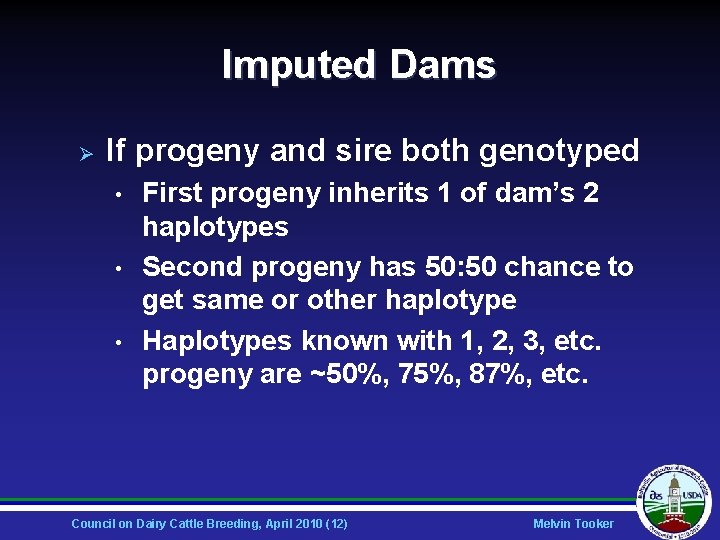 Imputed Dams Ø If progeny and sire both genotyped • • • First progeny