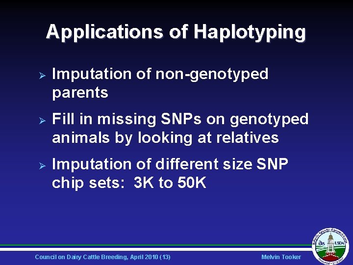 Applications of Haplotyping Ø Ø Ø Imputation of non-genotyped parents Fill in missing SNPs