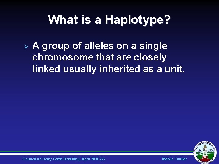 What is a Haplotype? Ø A group of alleles on a single chromosome that