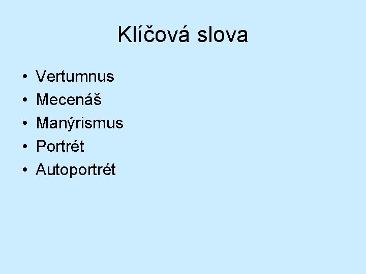 Klíčová slova • • • Vertumnus Mecenáš Manýrismus Portrét Autoportrét 