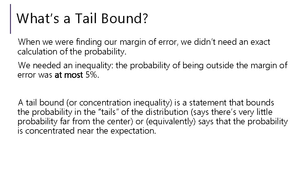 What’s a Tail Bound? When we were finding our margin of error, we didn’t