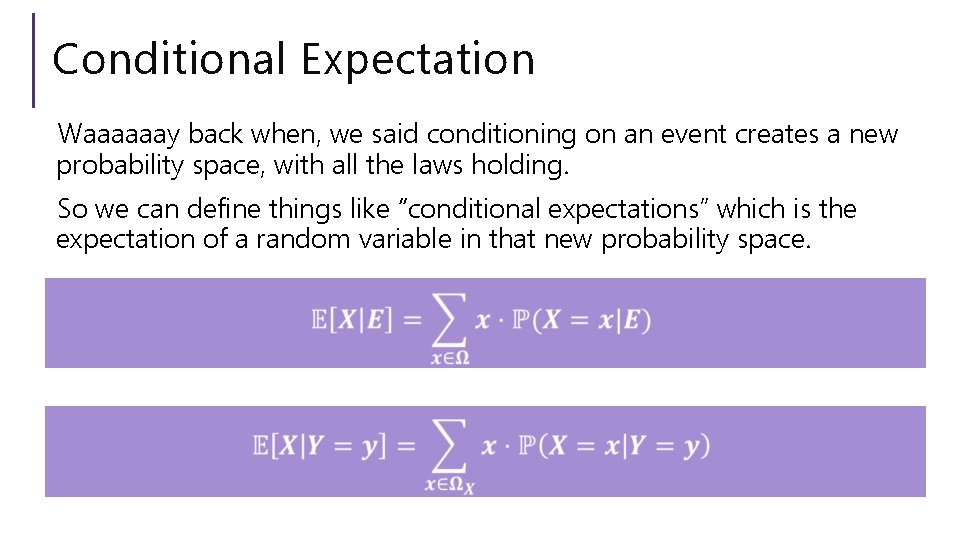 Conditional Expectation Waaaaaay back when, we said conditioning on an event creates a new