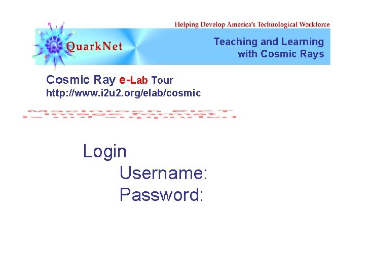 Teaching and Learning with Cosmic Rays Cosmic Ray e-Lab Tour http: //www. i 2