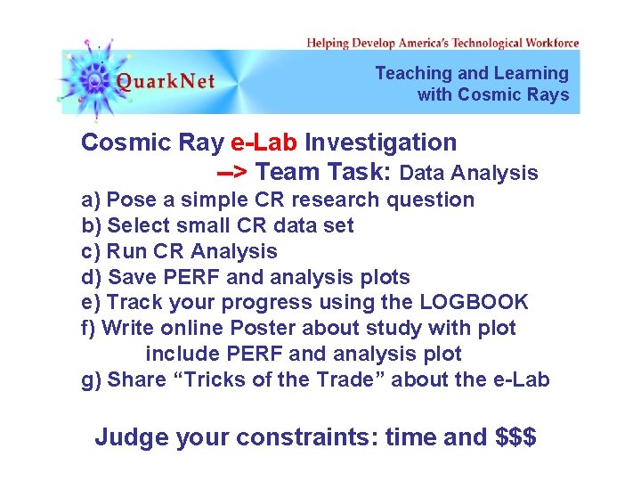 Teaching and Learning with Cosmic Rays Cosmic Ray e-Lab Investigation --> Team Task: Data