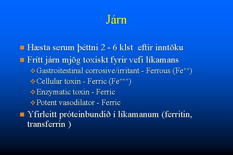 Járn Hæsta serum þéttni 2 - 6 klst eftir inntöku n Frítt járn mjög