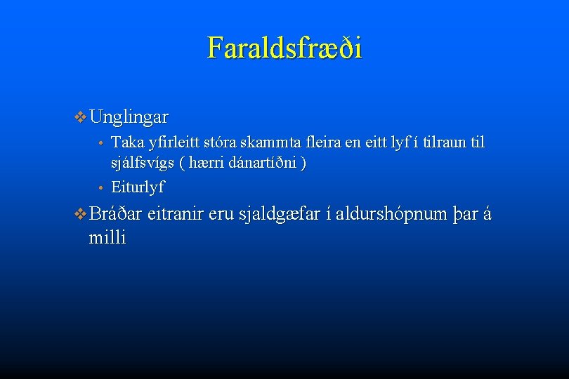 Faraldsfræði v Unglingar Taka yfirleitt stóra skammta fleira en eitt lyf í tilraun til