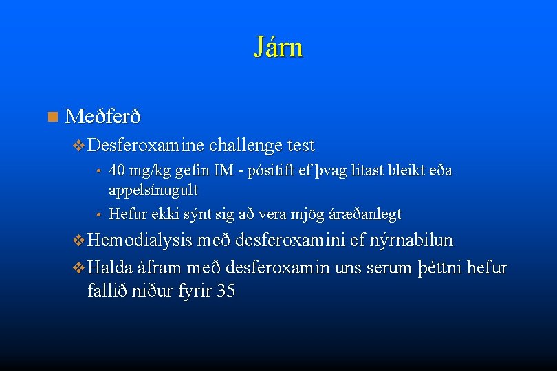 Járn n Meðferð v Desferoxamine challenge test 40 mg/kg gefin IM - pósitift ef