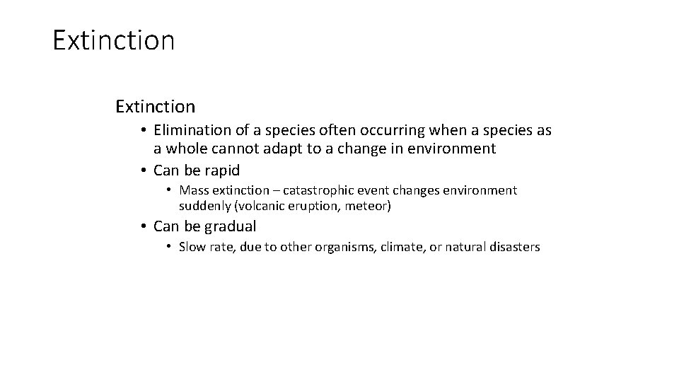 Extinction • Elimination of a species often occurring when a species as a whole