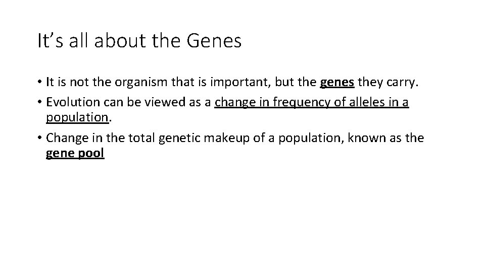 It’s all about the Genes • It is not the organism that is important,