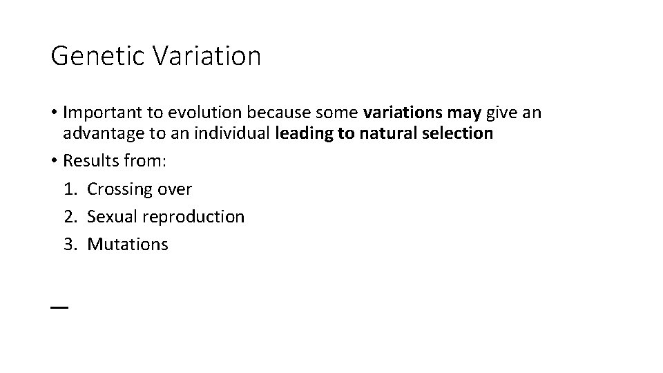Genetic Variation • Important to evolution because some variations may give an advantage to