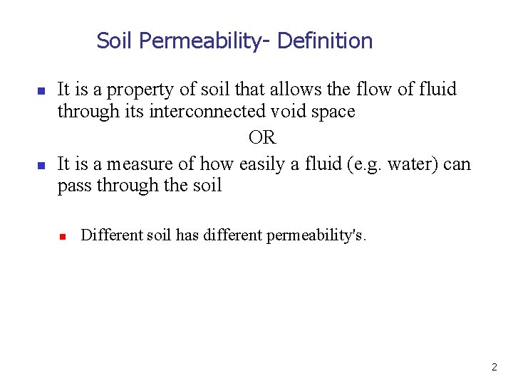 Soil Permeability- Definition n n It is a property of soil that allows the