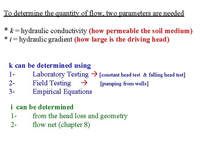 To determine the quantity of flow, two parameters are needed * k = hydraulic