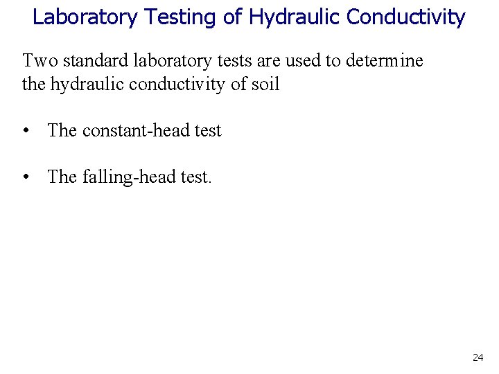 Laboratory Testing of Hydraulic Conductivity Two standard laboratory tests are used to determine the