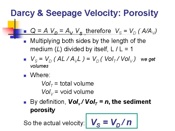 Darcy & Seepage Velocity: Porosity n n n Q = A VD = AV
