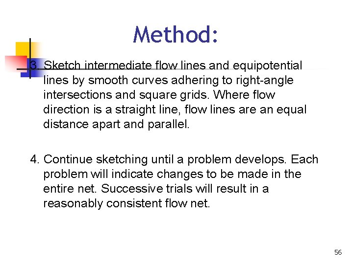 Method: 3. Sketch intermediate flow lines and equipotential lines by smooth curves adhering to