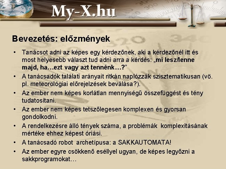 Bevezetés: előzmények • Tanácsot adni az képes egy kérdezőnek, aki a kérdezőnél itt és