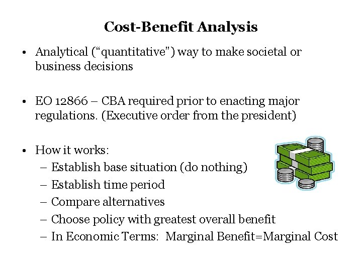 Cost-Benefit Analysis • Analytical (“quantitative”) way to make societal or business decisions • EO