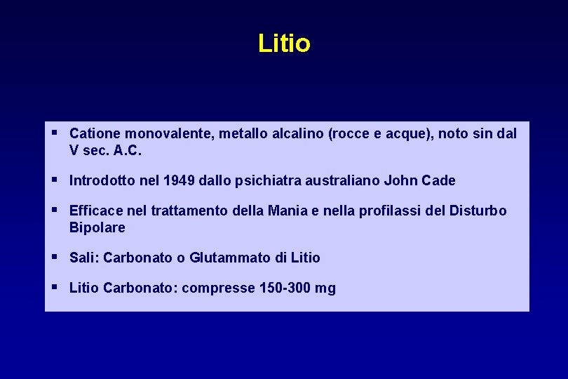 Litio § Catione monovalente, metallo alcalino (rocce e acque), noto sin dal V sec.