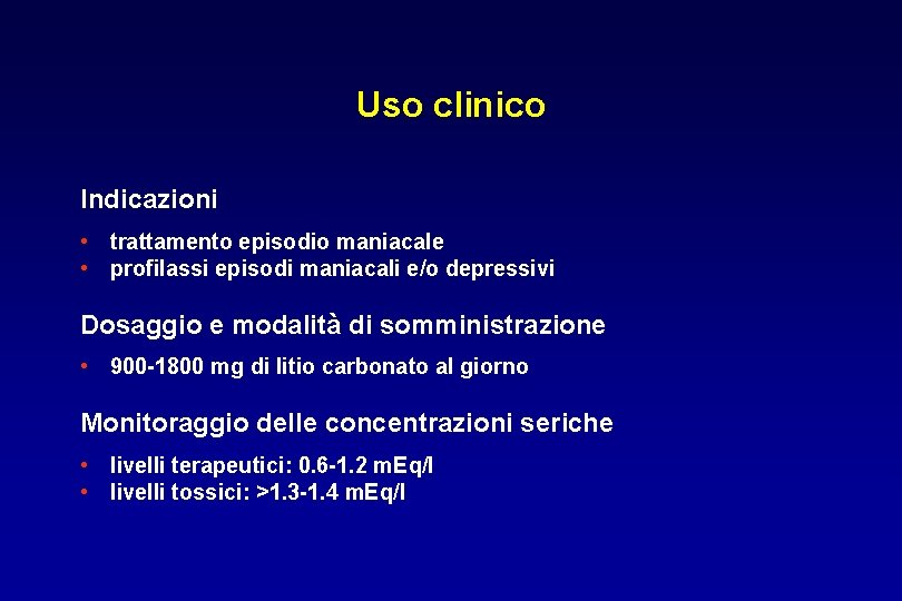 Uso clinico Indicazioni • trattamento episodio maniacale • profilassi episodi maniacali e/o depressivi Dosaggio