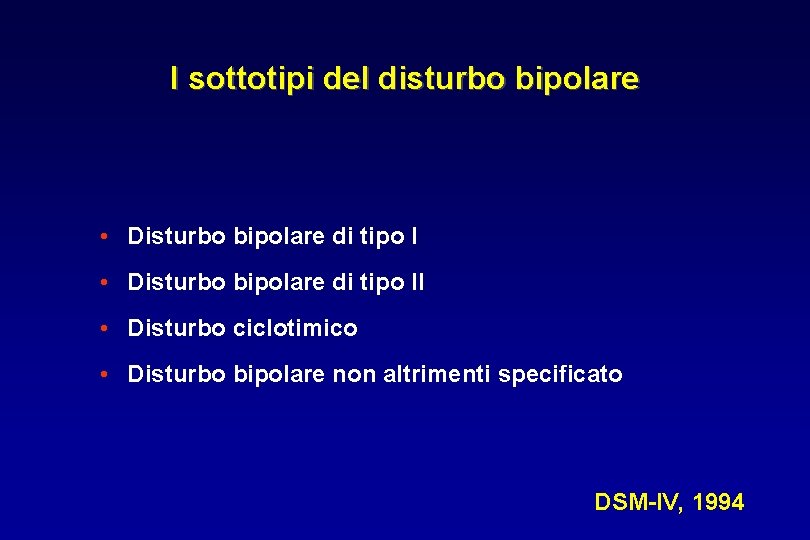 I sottotipi del disturbo bipolare • Disturbo bipolare di tipo II • Disturbo ciclotimico