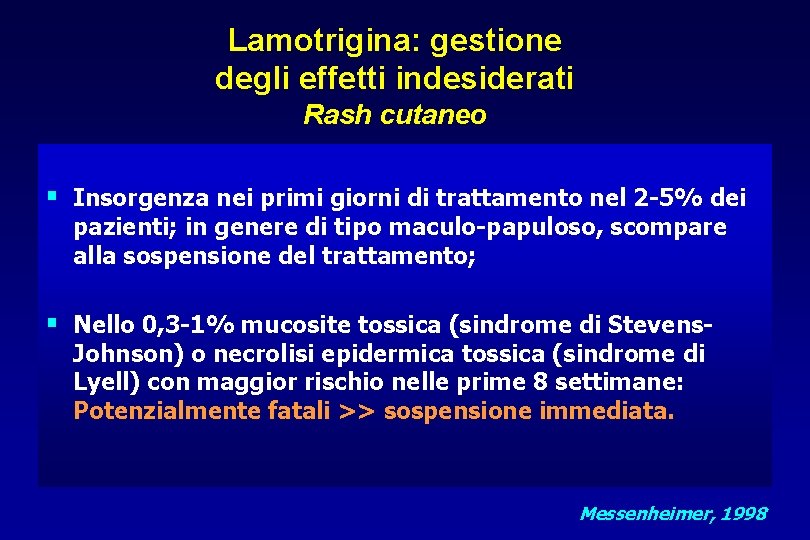 Lamotrigina: gestione degli effetti indesiderati Rash cutaneo § Insorgenza nei primi giorni di trattamento