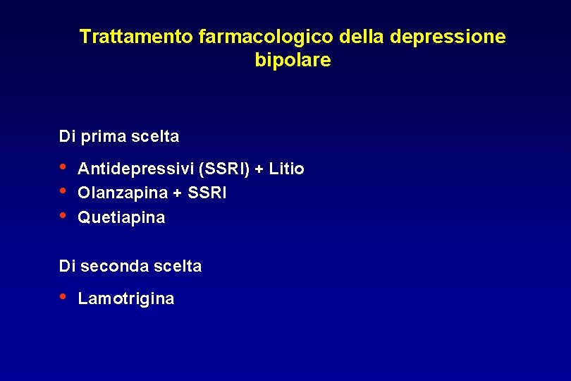 Trattamento farmacologico della depressione bipolare Di prima scelta • • • Antidepressivi (SSRI) +