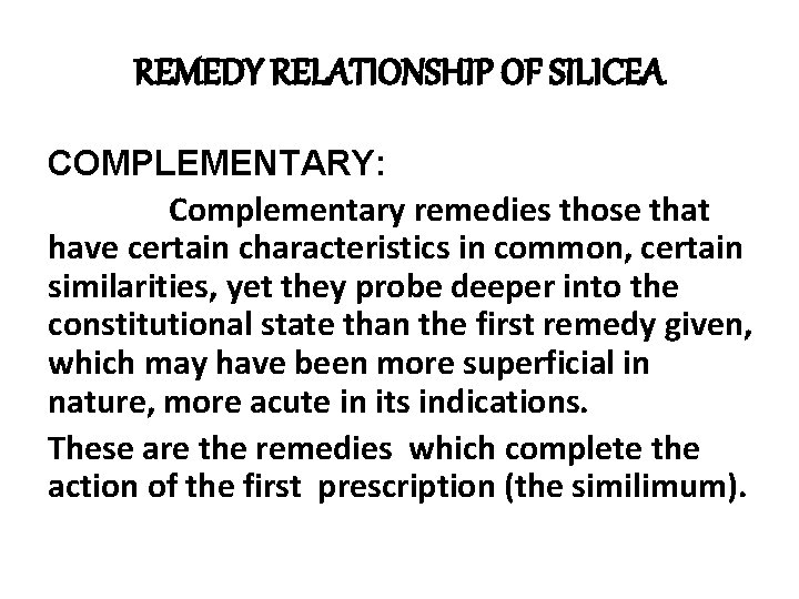 REMEDY RELATIONSHIP OF SILICEA COMPLEMENTARY: Complementary remedies those that have certain characteristics in common, REMEDY RELATIONSHIP OF SILICEA COMPLEMENTARY: Complementary remedies those that have certain characteristics in common,