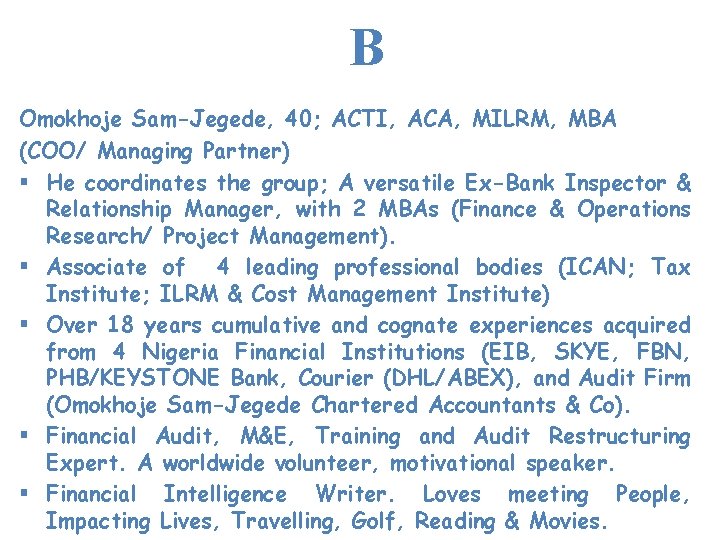 B Omokhoje Sam-Jegede, 40; ACTI, ACA, MILRM, MBA (COO/ Managing Partner) § He coordinates