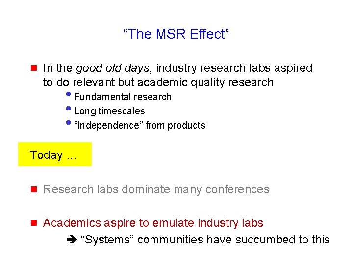 “The MSR Effect” g In the good old days, industry research labs aspired to