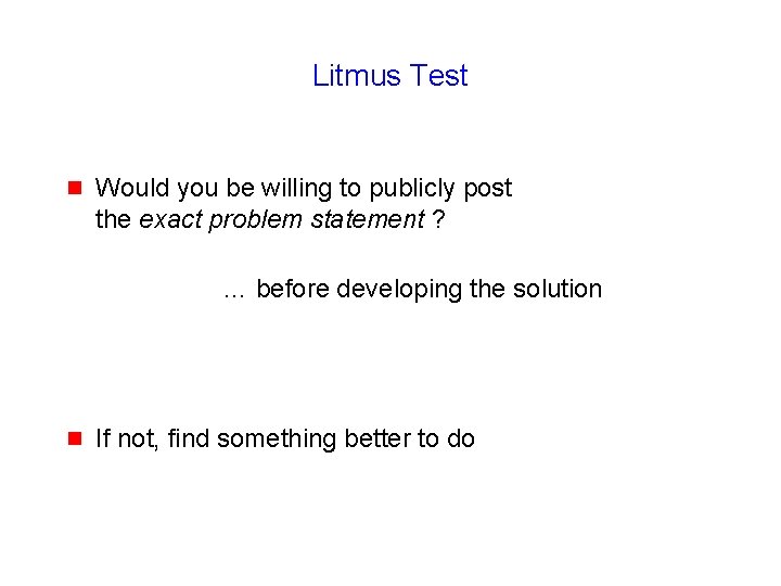 Litmus Test g Would you be willing to publicly post the exact problem statement